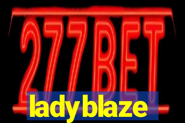 ladyblaze