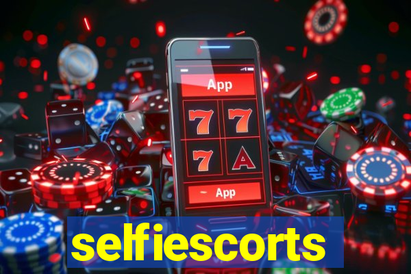 selfiescorts