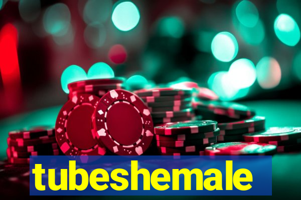 tubeshemale