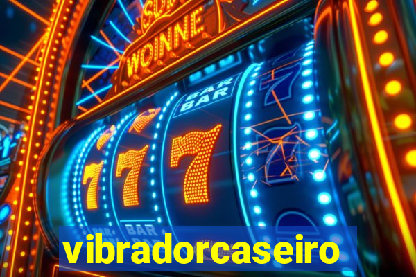 vibradorcaseiro